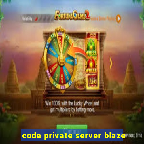 code private server blaze